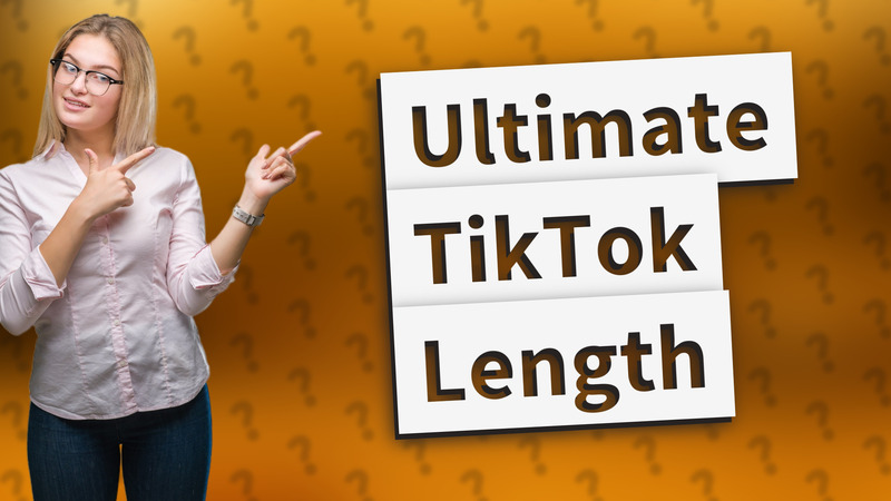 Ultimate TikTok Length