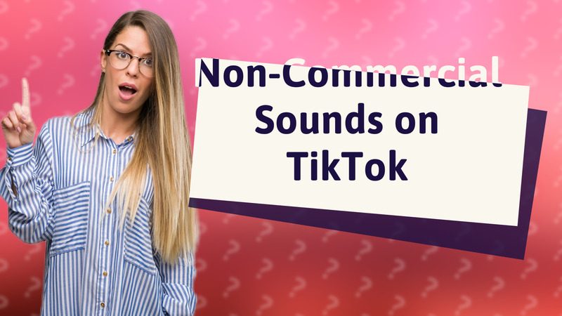 Non-Commercial Sounds on TikTok