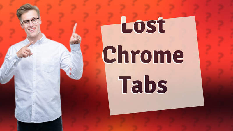 Lost Chrome Tabs