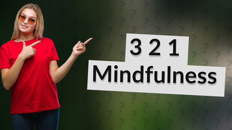 3 2 1 Mindfulness