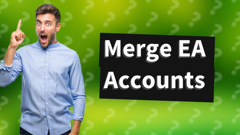 Merge EA Accounts