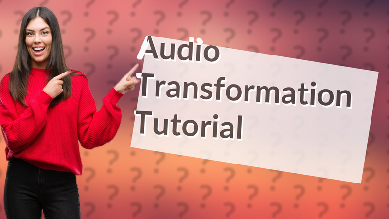 Audio Transformation Tutorial