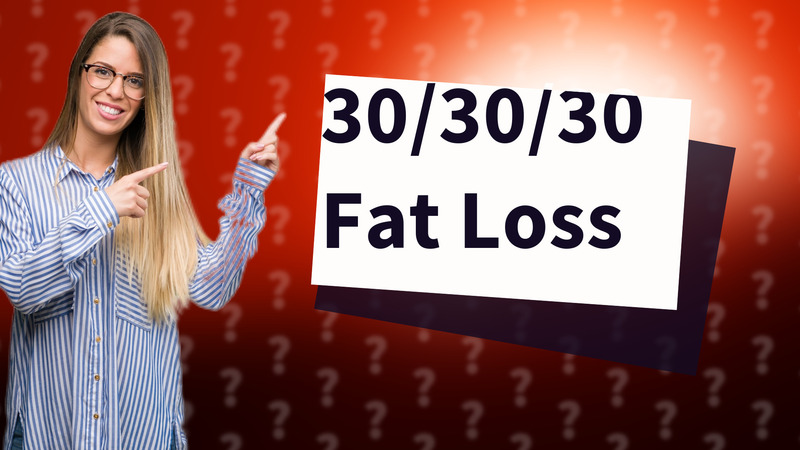 30/30/30 Fat Loss