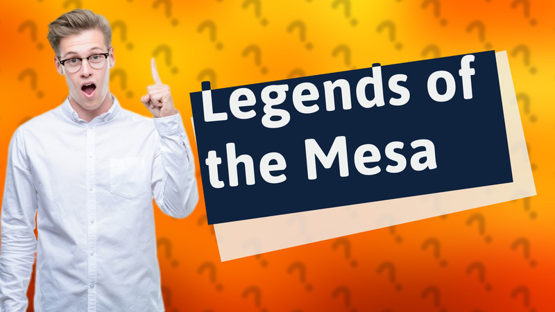 Legends of the Mesa