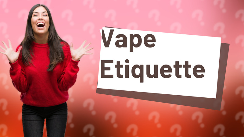 Vape Etiquette
