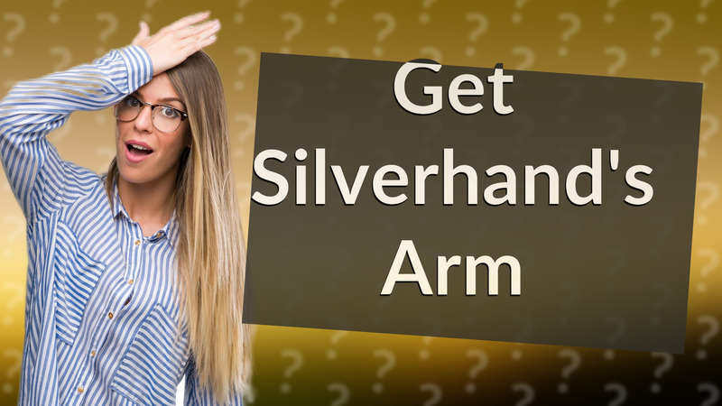 Get Silverhand's Arm