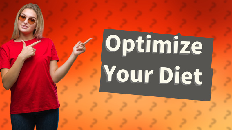 Optimize Your Diet