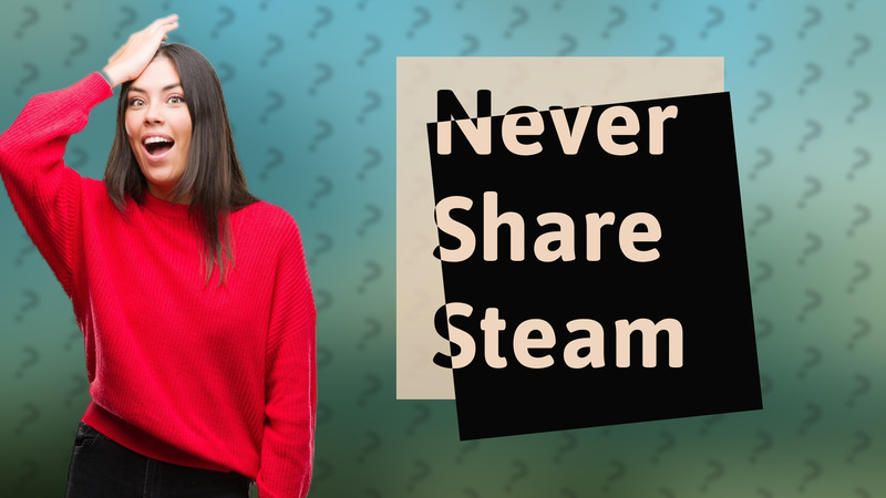Never Share Steam