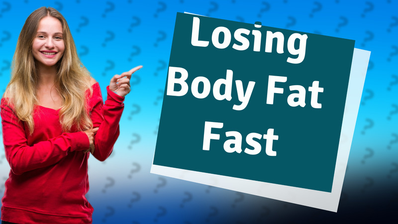 Losing Body Fat Fast