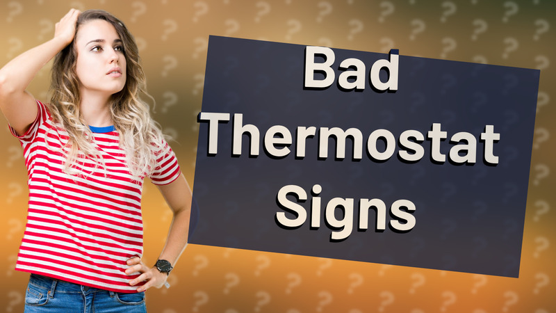 Bad Thermostat Signs