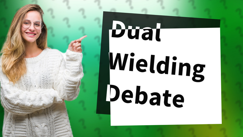 Dual Wielding Debate