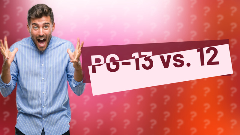 PG-13 vs. 12