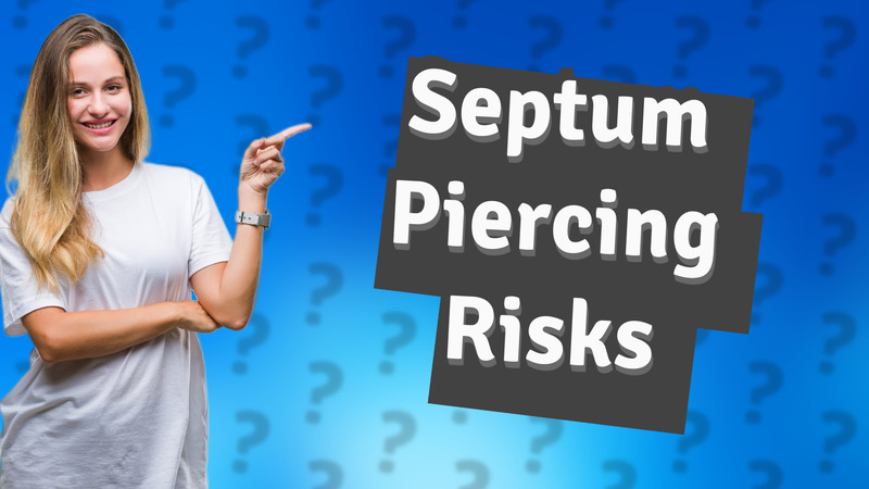 Septum Piercing Risks