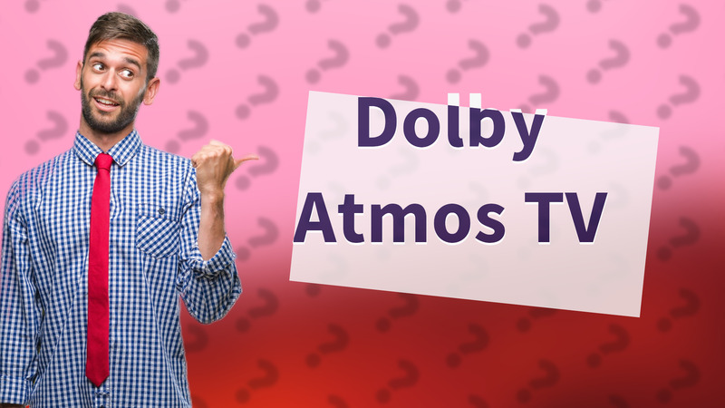 Dolby Atmos TV