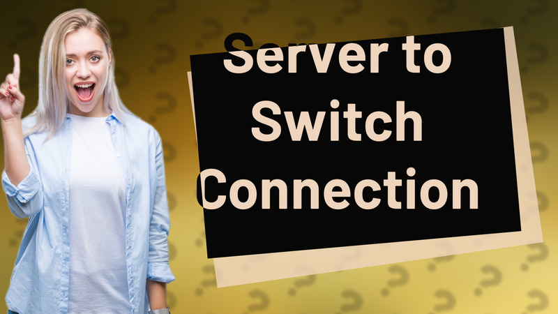 Server to Switch Connection