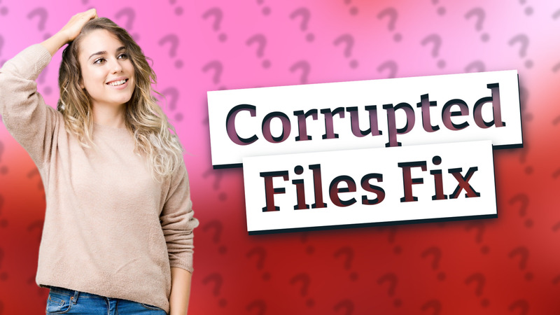 Corrupted Files Fix
