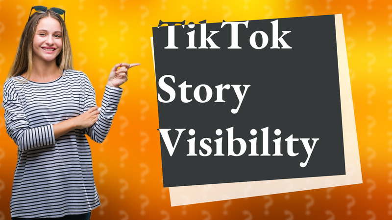 TikTok Story Visibility
