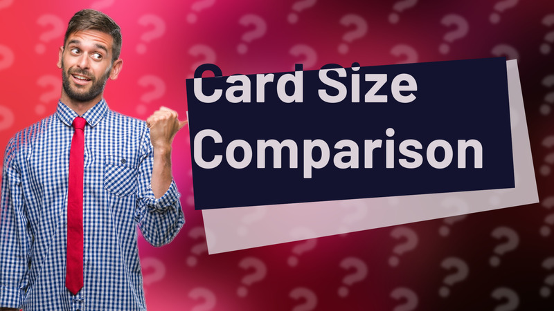 Card Size Comparison