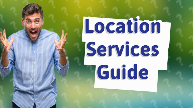 Location Services Guide