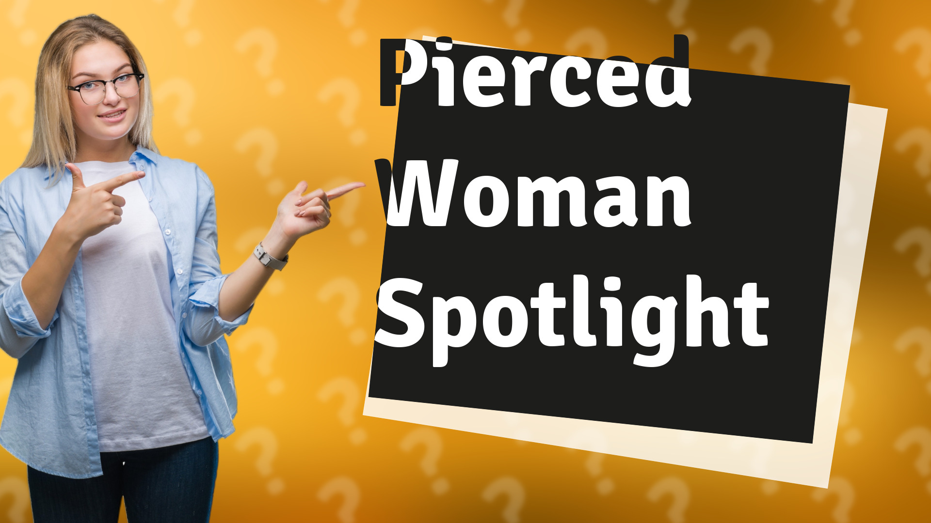 Pierced Woman Spotlight