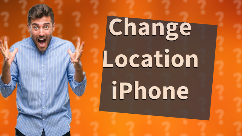 Change Location iPhone