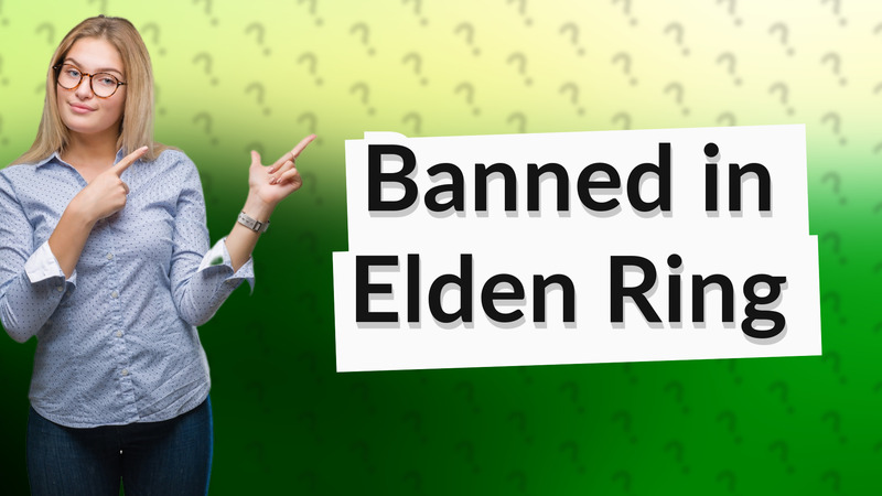 Banned in Elden Ring