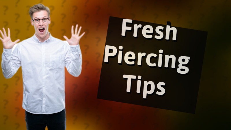 Fresh Piercing Tips