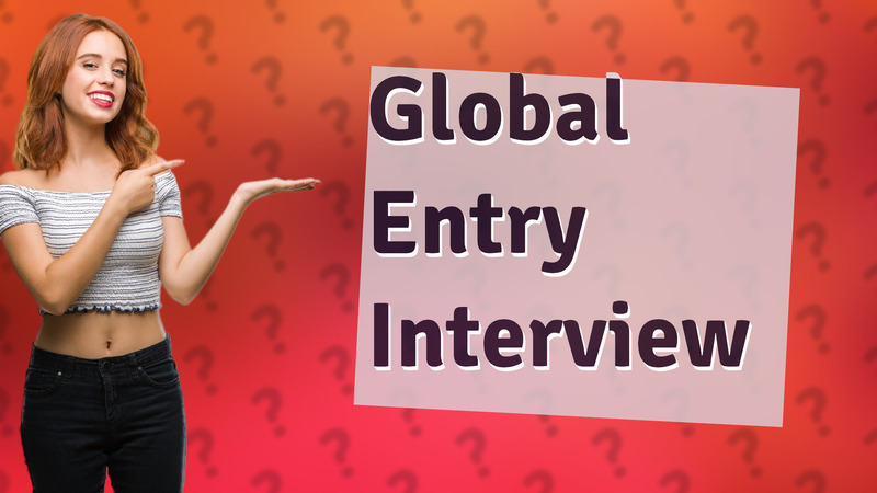 Global Entry Interview