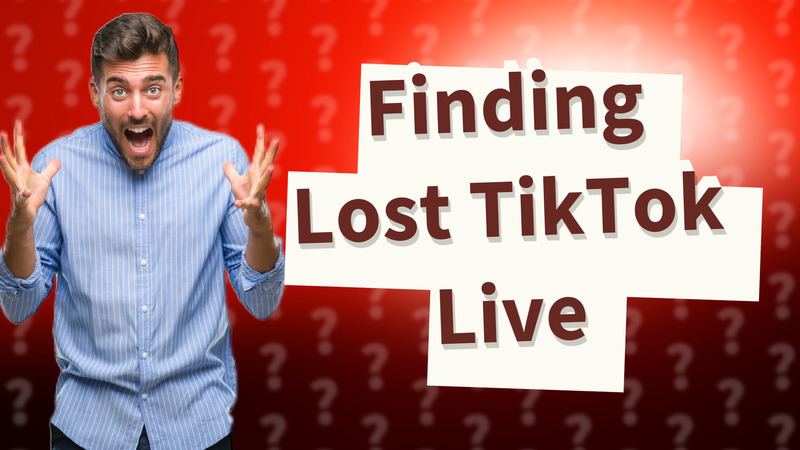 Finding Lost TikTok Live