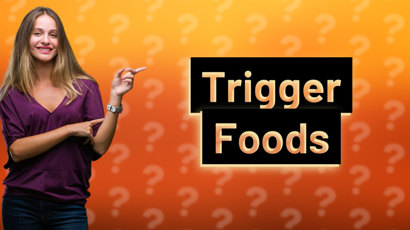 Trigger Foods