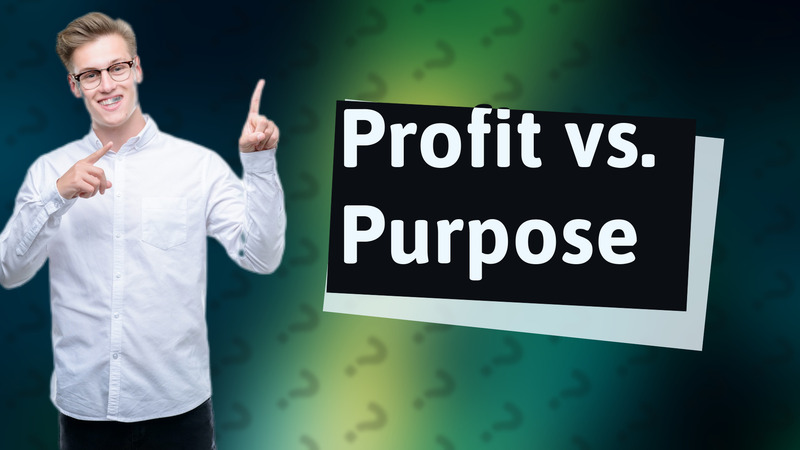 Profit vs. Purpose