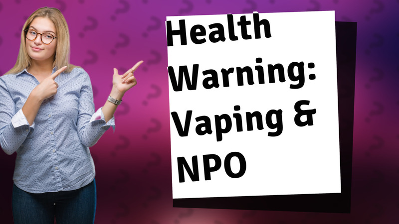 Health Warning: Vaping & NPO