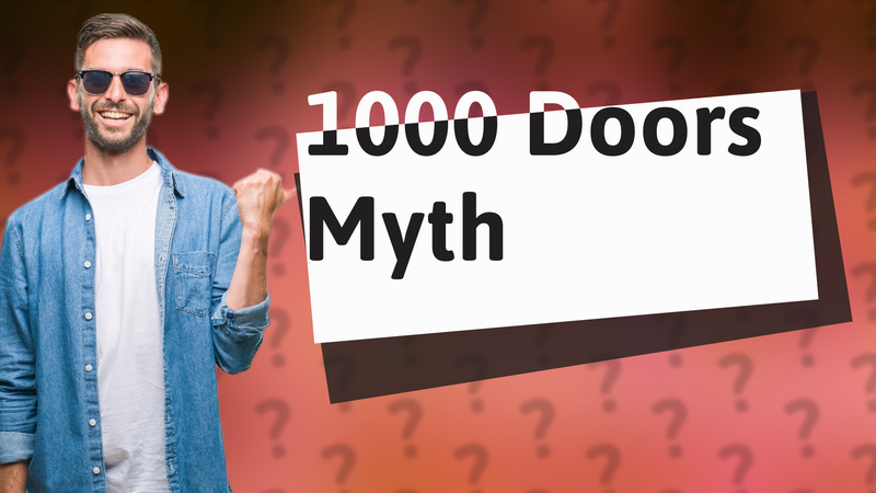 1000 Doors Myth
