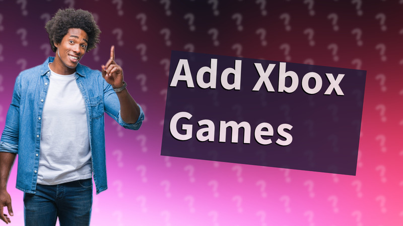 Add Xbox Games