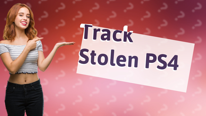 Track Stolen PS4