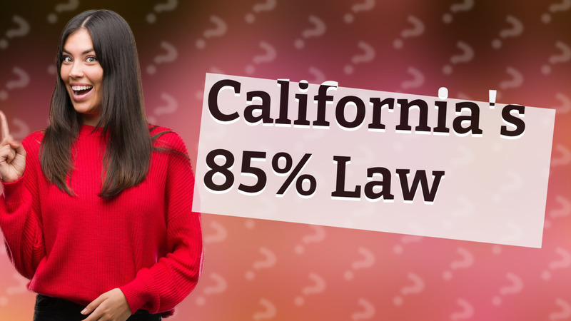 California's 85% Law