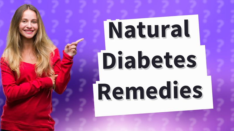 Natural Diabetes Remedies