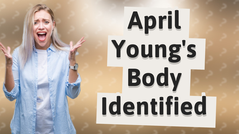 April Young's Body Identified