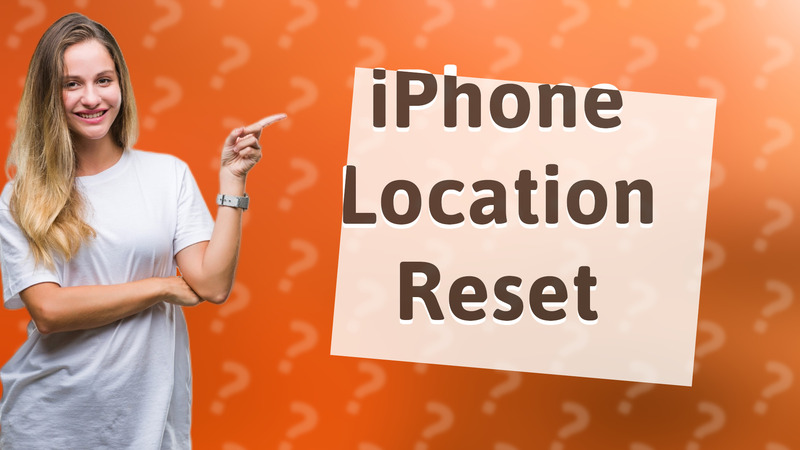 iPhone Location Reset