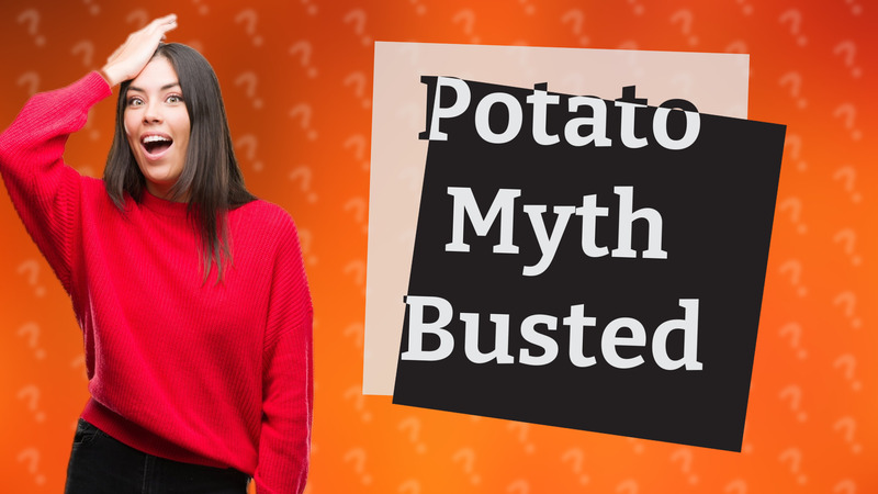 Potato Myth Busted