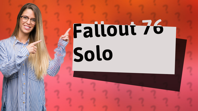 Fallout 76 Solo