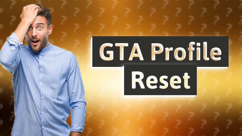 GTA Profile Reset