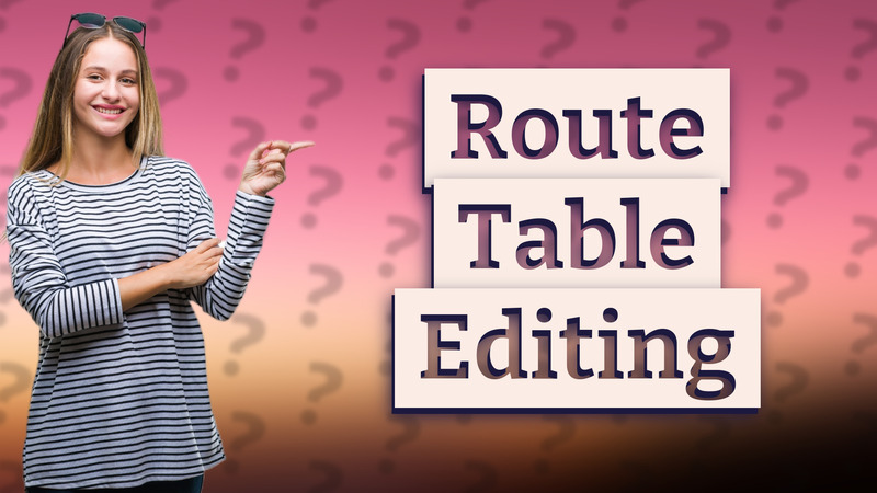 Route Table Editing