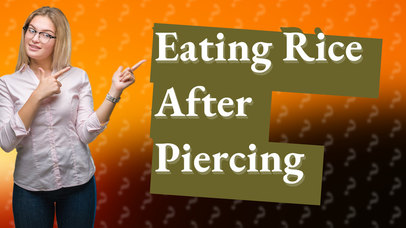 Eating Rice After Piercing