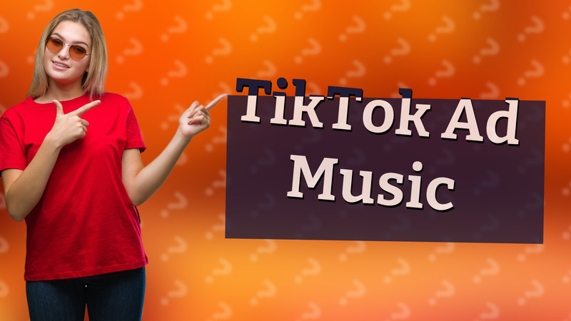 TikTok Ad Music