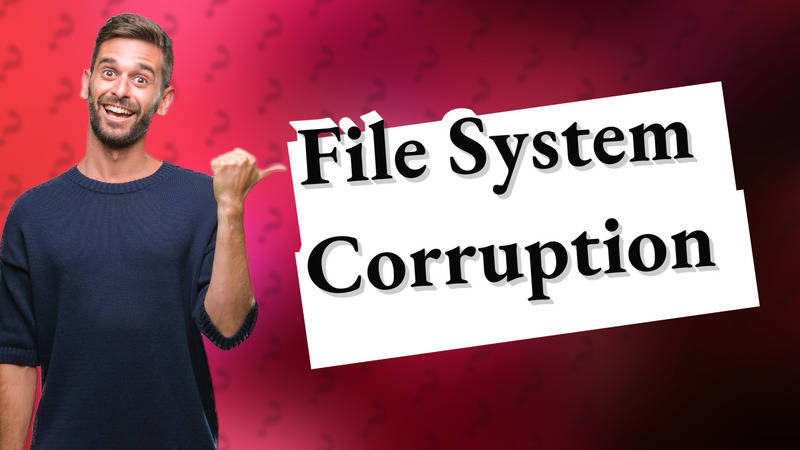 File System Corruption