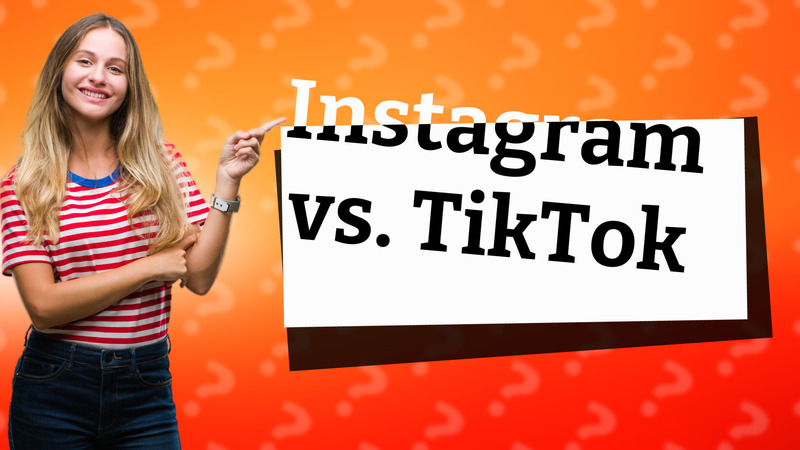 Instagram vs. TikTok