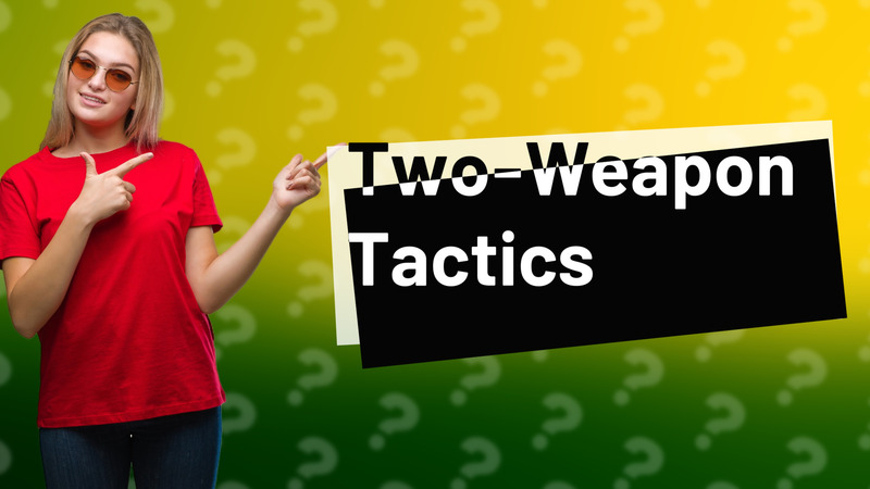 Two-Weapon Tactics