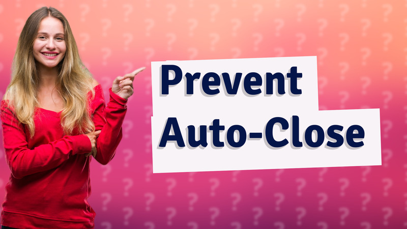 Prevent Auto-Close