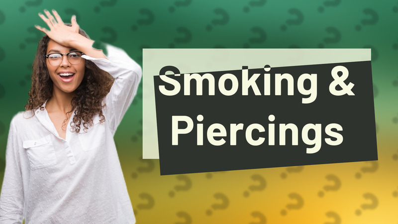 Smoking & Piercings